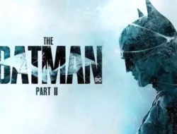 Update Terbaru: Penundaan Jadwal The Batman Part II oleh Matt Reeves